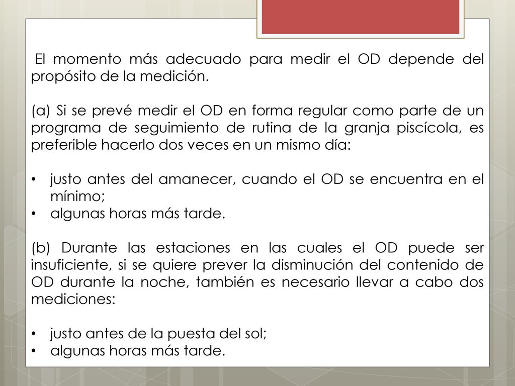 El momento más adecuado para medir el OD depende del propósito de la medición.