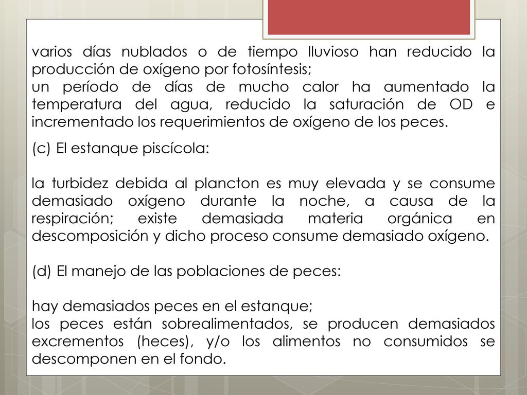 varios días nublados o de tiempo lluvioso han reducido la producción de oxígeno por fotosíntesis;