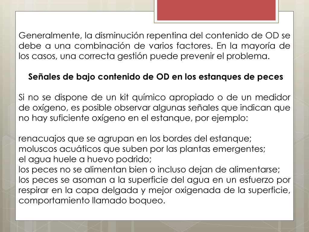 Generalmente, la disminución repentina del contenido de OD se debe a una combinación de varios factores. En la mayoría de los casos, una correcta gestión puede prevenir el problema.