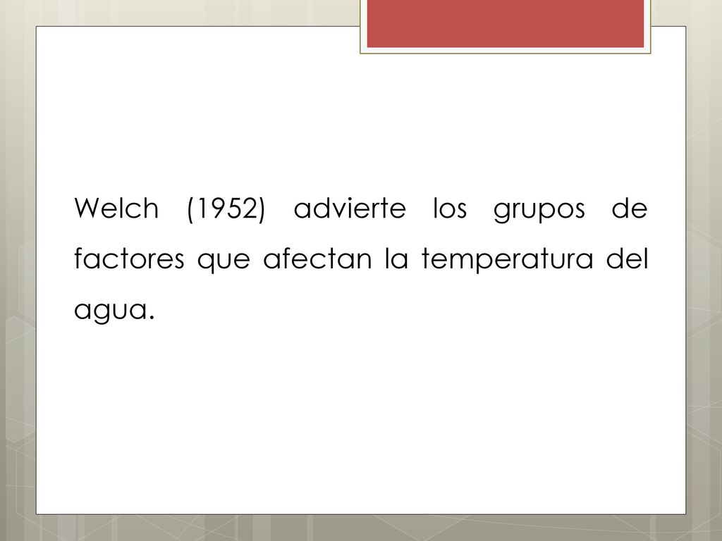 Welch (1952) advierte los grupos de factores que afectan la temperatura del agua.