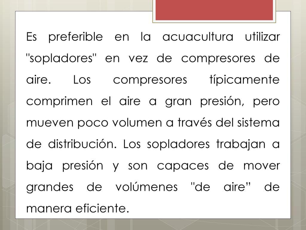 Es preferible en la acuacultura utilizar sopladores en vez de compresores de aire.