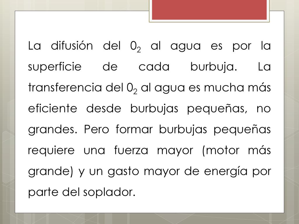 La difusión del 02 al agua es por la superficie de cada burbuja