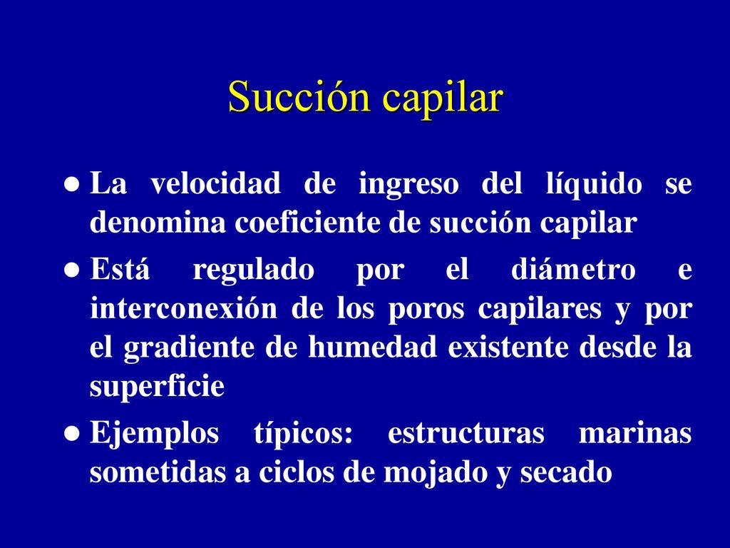Succión capilar La velocidad de ingreso del líquido se denomina coeficiente de succión capilar.
