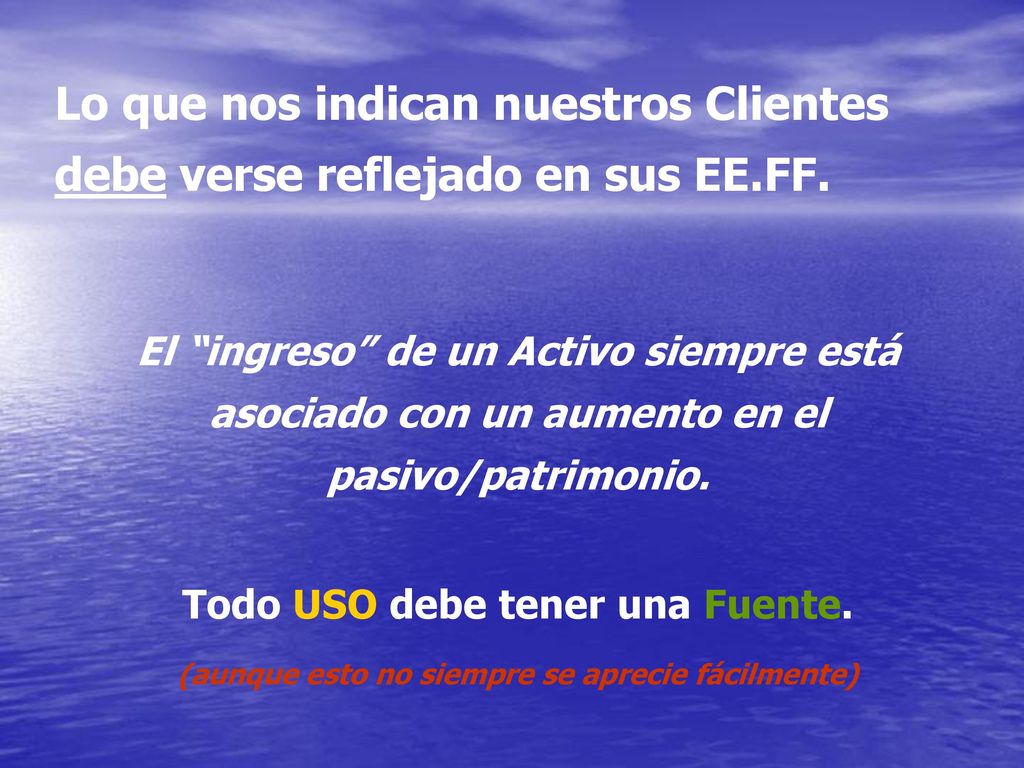 Lo que nos indican nuestros Clientes debe verse reflejado en sus EE.FF.