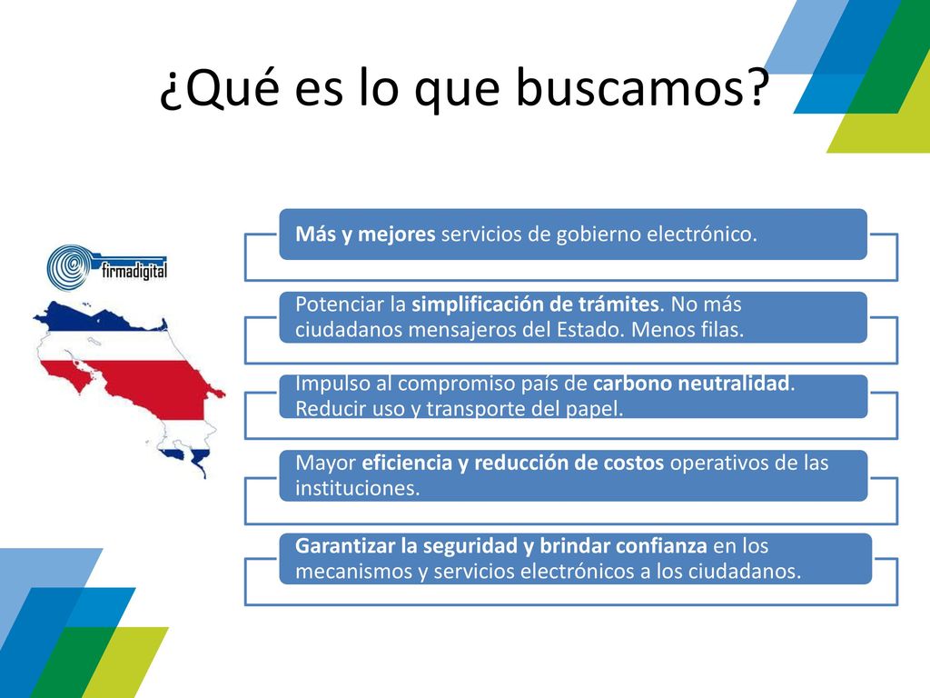 ¿Qué es lo que buscamos Más y mejores servicios de gobierno electrónico.