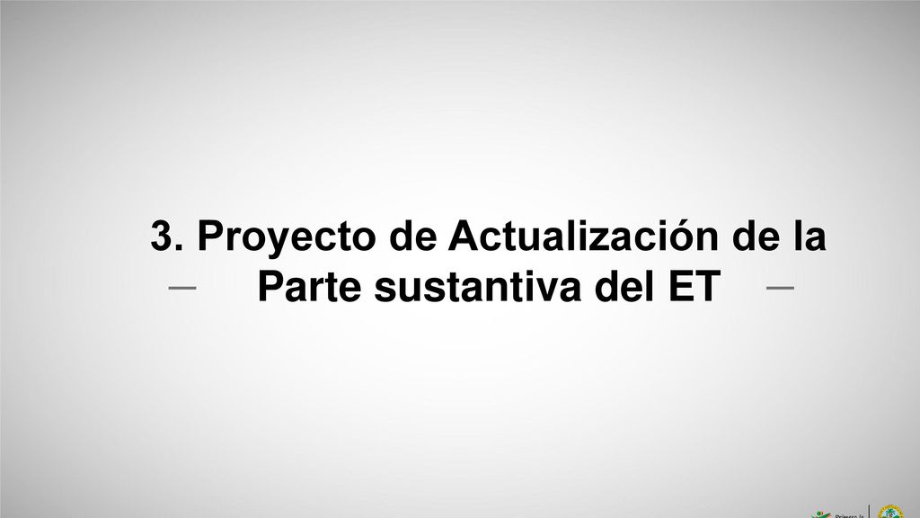 3. Proyecto de Actualización de la Parte sustantiva del ET