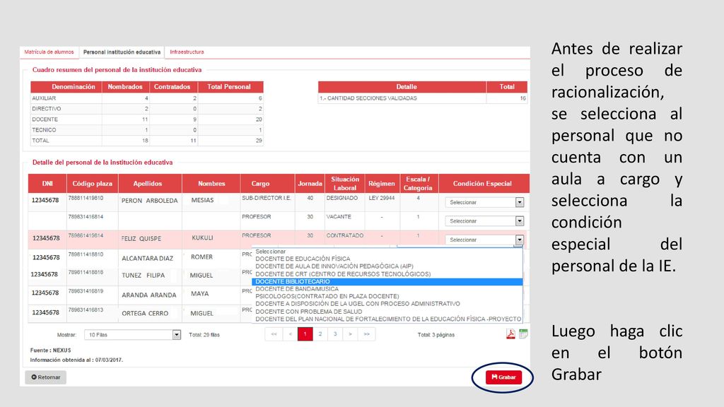 Antes de realizar el proceso de racionalización, se selecciona al personal que no cuenta con un aula a cargo y selecciona la condición especial del personal de la IE.