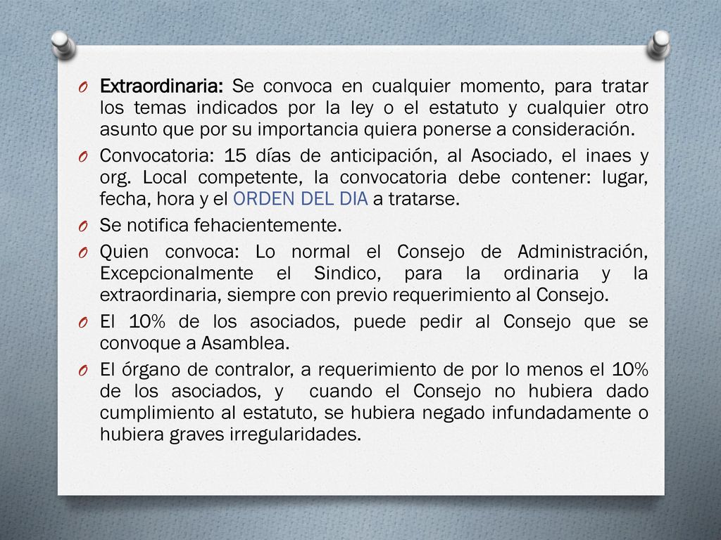 Extraordinaria: Se convoca en cualquier momento, para tratar los temas indicados por la ley o el estatuto y cualquier otro asunto que por su importancia quiera ponerse a consideración.