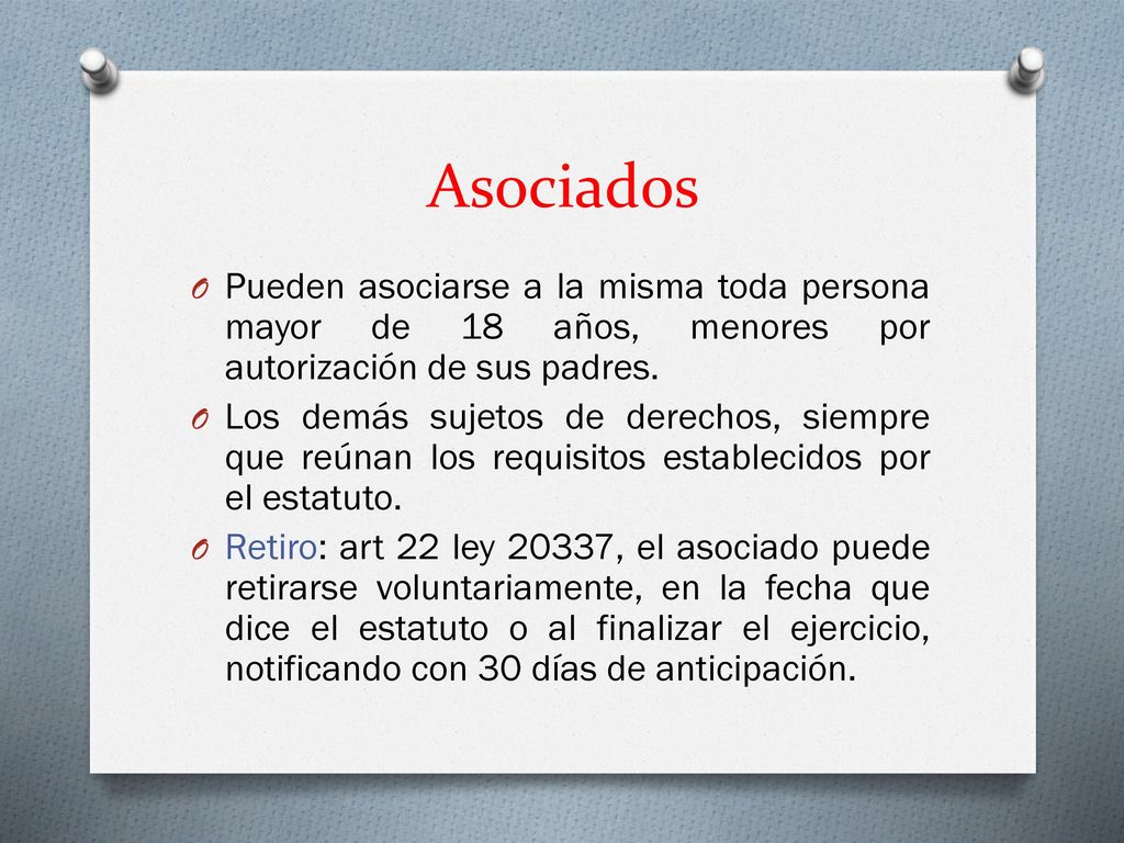 Asociados Pueden asociarse a la misma toda persona mayor de 18 años, menores por autorización de sus padres.