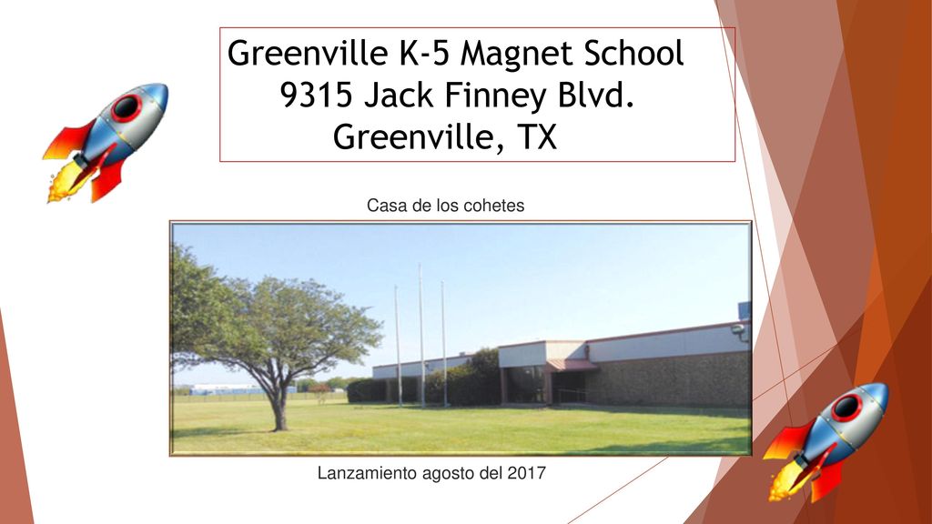 Greenville K-5 Magnet School 9315 Jack Finney Blvd. Greenville, TX