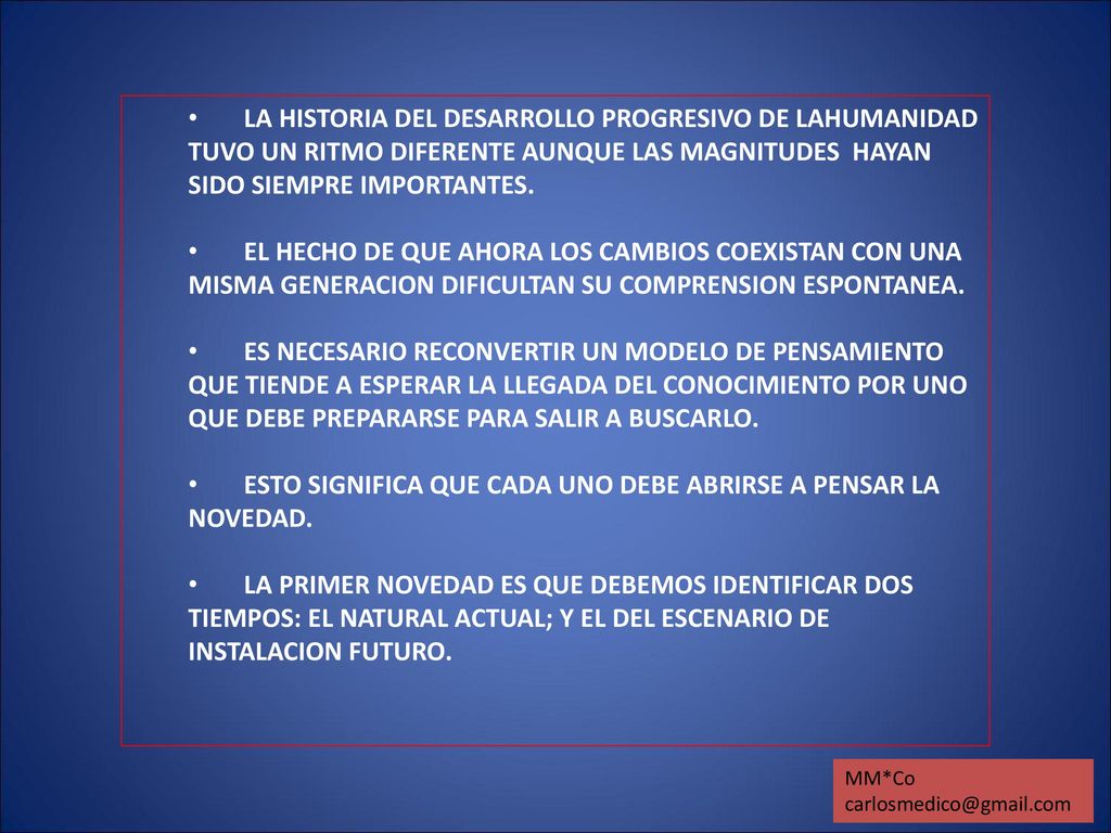 ESTO SIGNIFICA QUE CADA UNO DEBE ABRIRSE A PENSAR LA NOVEDAD.