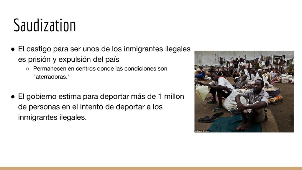 Saudization El castigo para ser unos de los inmigrantes ilegales es prisión y expulsión del país.