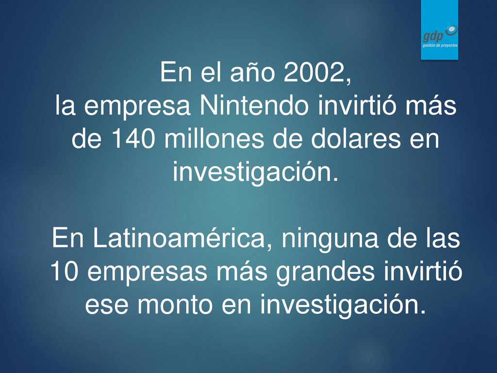 En el año 2002, la empresa Nintendo invirtió más de 140 millones de dolares en investigación.