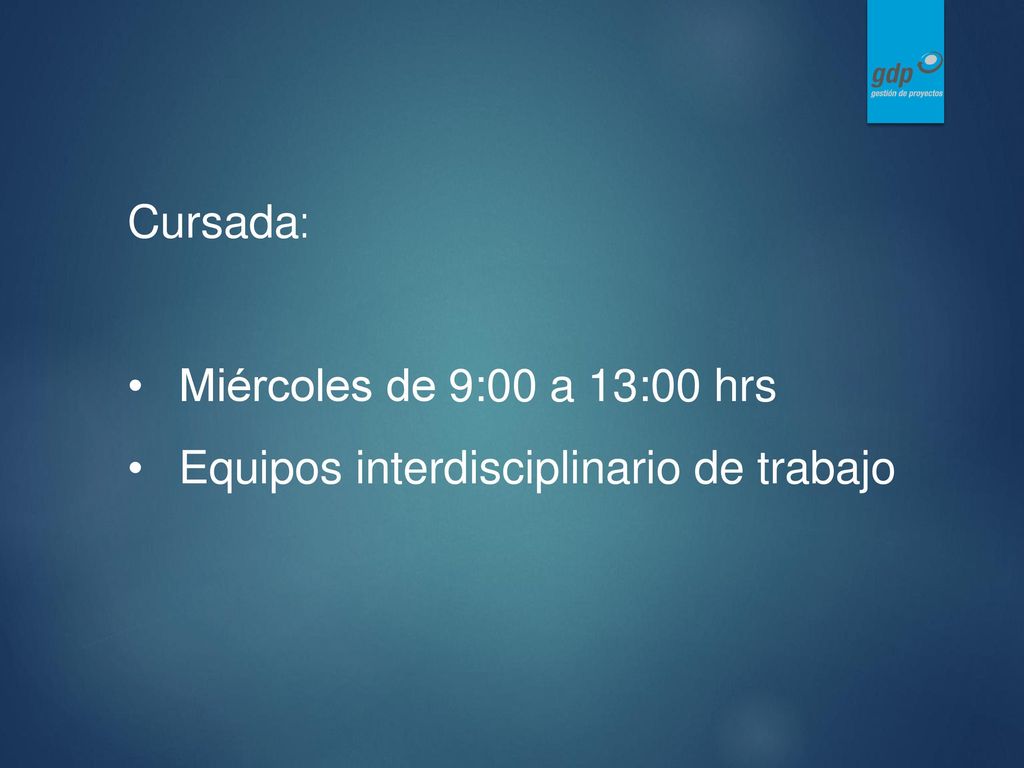 Cursada: Miércoles de 9:00 a 13:00 hrs Equipos interdisciplinario de trabajo