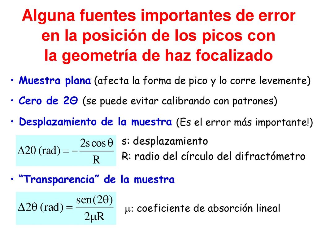 Alguna fuentes importantes de error en la posición de los picos con la geometría de haz focalizado