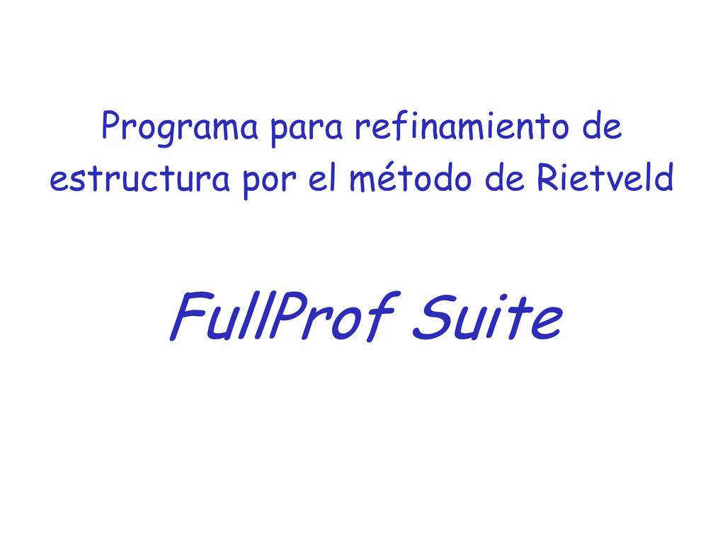 Programa para refinamiento de estructura por el método de Rietveld FullProf Suite