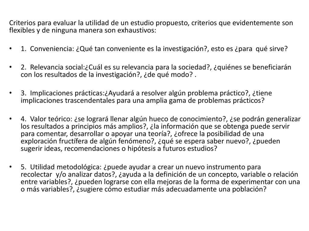 Criterios para evaluar la utilidad de un estudio propuesto, criterios que evidentemente son flexibles y de ninguna manera son exhaustivos: