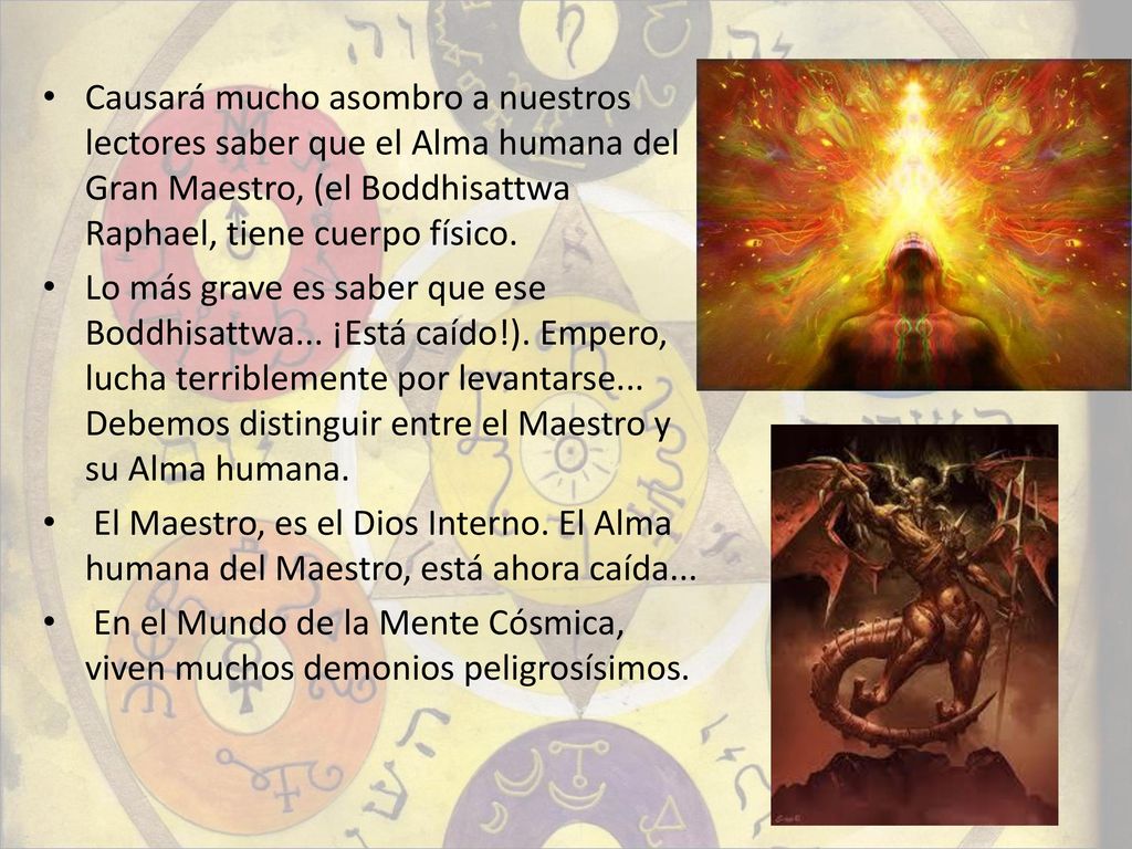 Causará mucho asombro a nuestros lectores saber que el Alma humana del Gran Maestro, (el Boddhisattwa Raphael, tiene cuerpo físico.