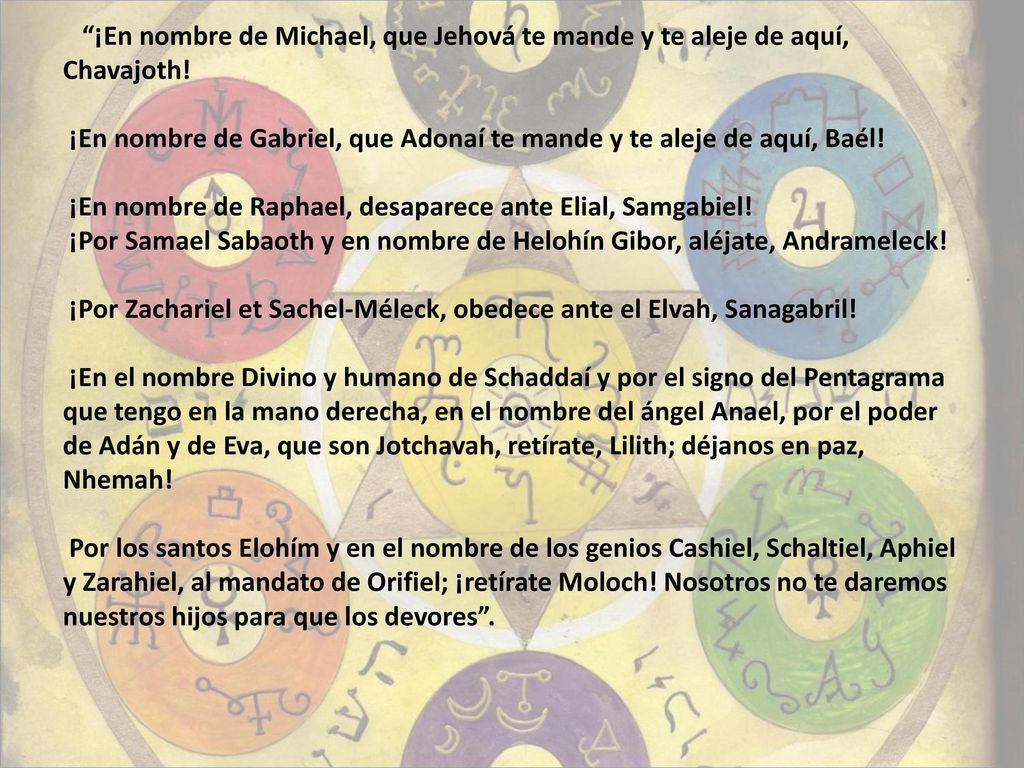 ¡En nombre de Michael, que Jehová te mande y te aleje de aquí, Chavajoth!