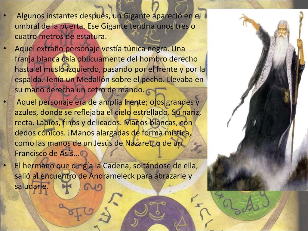 Algunos instantes después, un Gigante apareció en el umbral de la puerta. Ese Gigante tendría unos tres o cuatro metros de estatura.