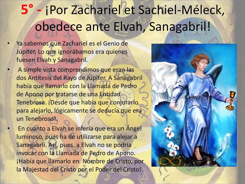 5° - ¡Por Zachariel et Sachiel-Méleck, obedece ante Elvah, Sanagabril!