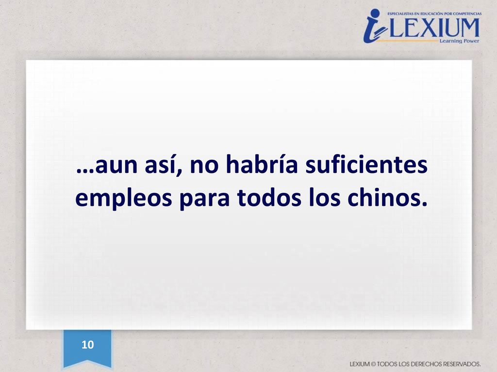 …aun así, no habría suficientes empleos para todos los chinos.