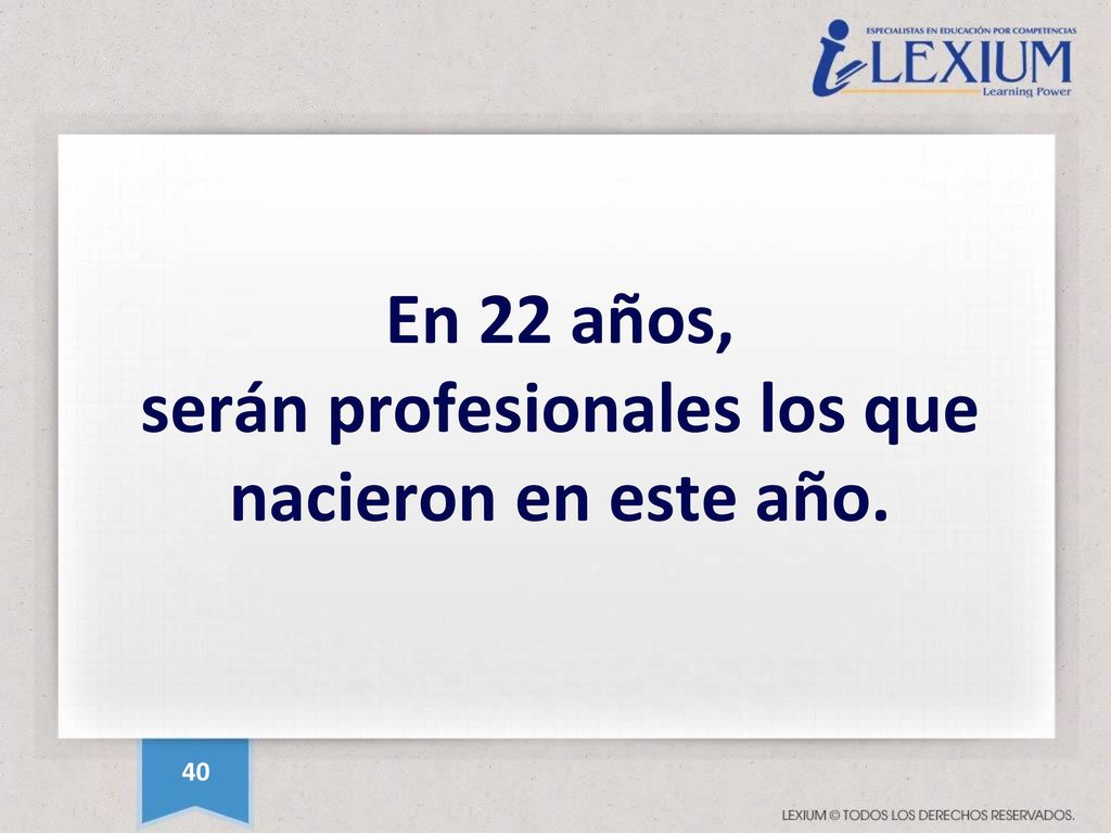 En 22 años, serán profesionales los que nacieron en este año.