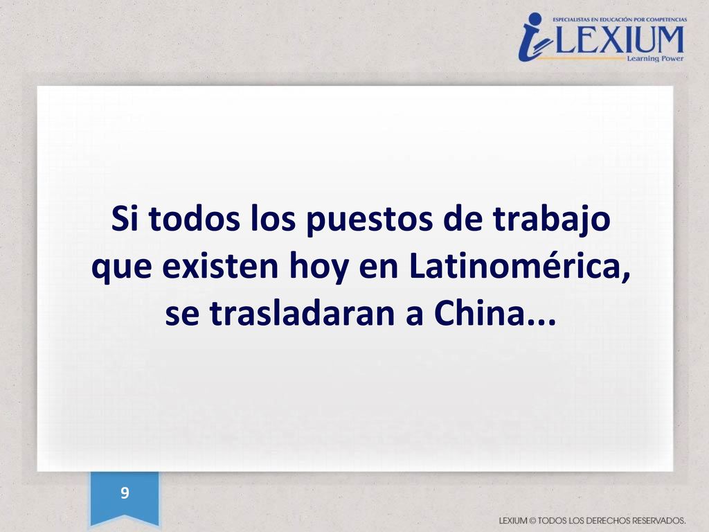 Si todos los puestos de trabajo que existen hoy en Latinomérica, se trasladaran a China...