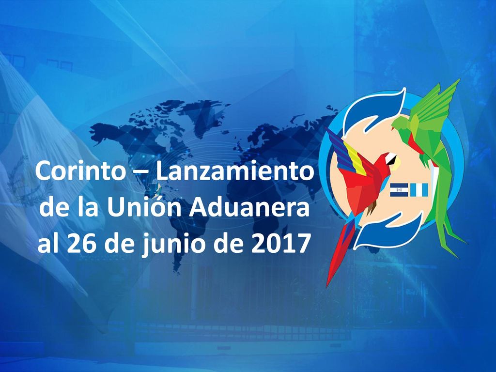 Corinto – Lanzamiento de la Unión Aduanera al 26 de junio de 2017