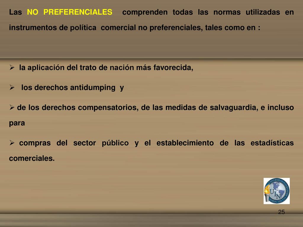 Las NO PREFERENCIALES comprenden todas las normas utilizadas en instrumentos de política comercial no preferenciales, tales como en :