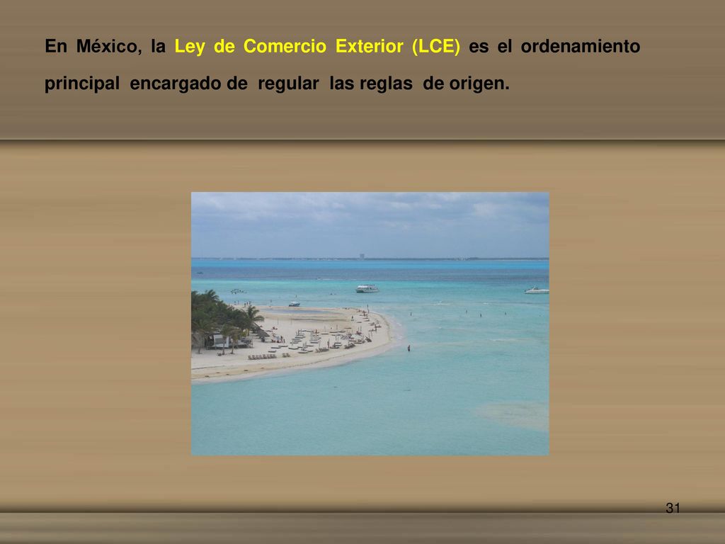 En México, la Ley de Comercio Exterior (LCE) es el ordenamiento principal encargado de regular las reglas de origen.