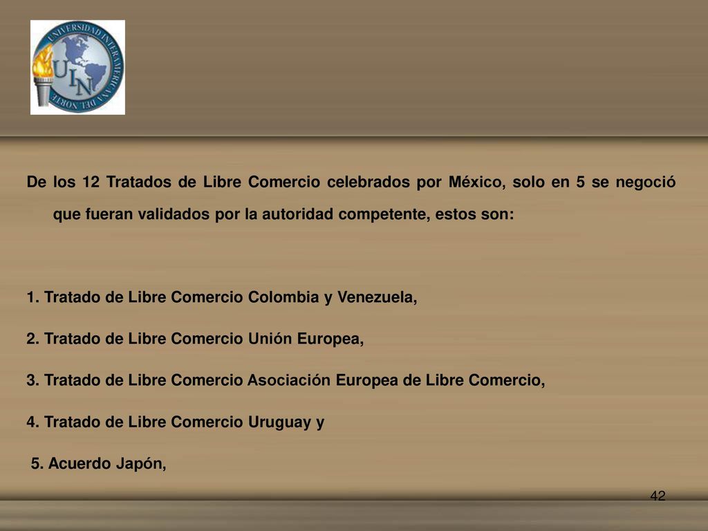 De los 12 Tratados de Libre Comercio celebrados por México, solo en 5 se negoció que fueran validados por la autoridad competente, estos son: