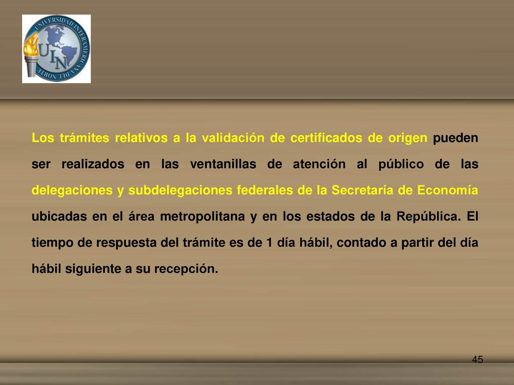 Los trámites relativos a la validación de certificados de origen pueden ser realizados en las ventanillas de atención al público de las delegaciones y subdelegaciones federales de la Secretaría de Economía ubicadas en el área metropolitana y en los estados de la República.