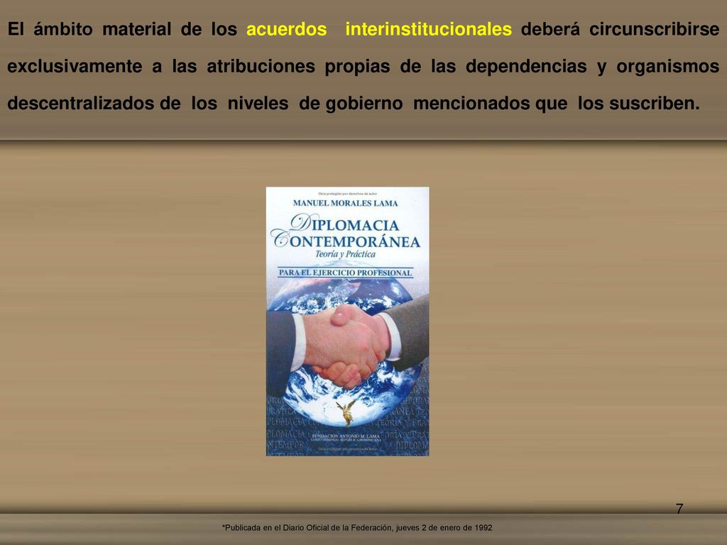 El ámbito material de los acuerdos interinstitucionales deberá circunscribirse exclusivamente a las atribuciones propias de las dependencias y organismos descentralizados de los niveles de gobierno mencionados que los suscriben.