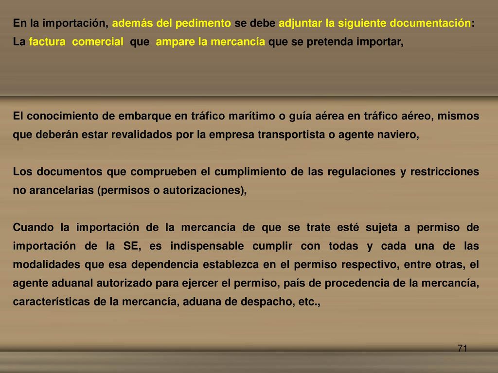 En la importación, además del pedimento se debe adjuntar la siguiente documentación: