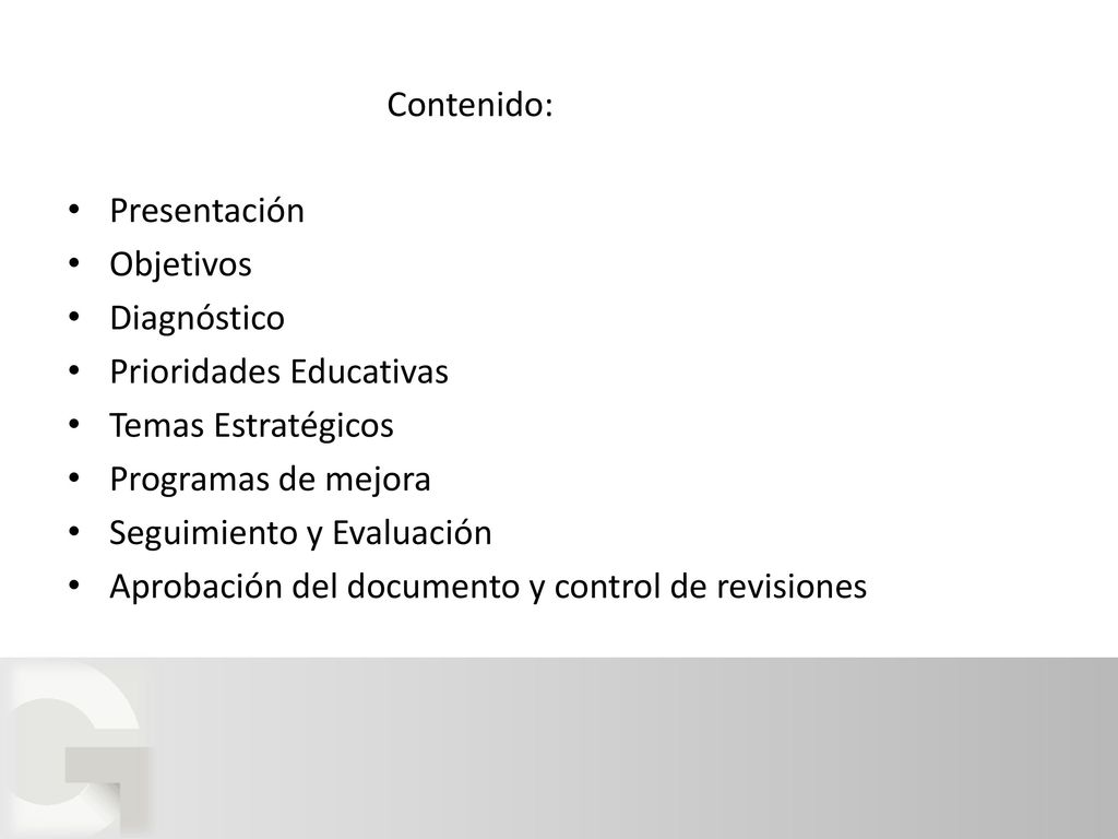 Contenido: Presentación. Objetivos. Diagnóstico. Prioridades Educativas. Temas Estratégicos. Programas de mejora.