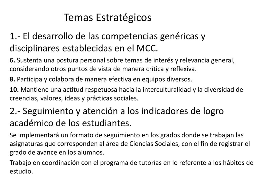 Temas Estratégicos 1.- El desarrollo de las competencias genéricas y disciplinares establecidas en el MCC.