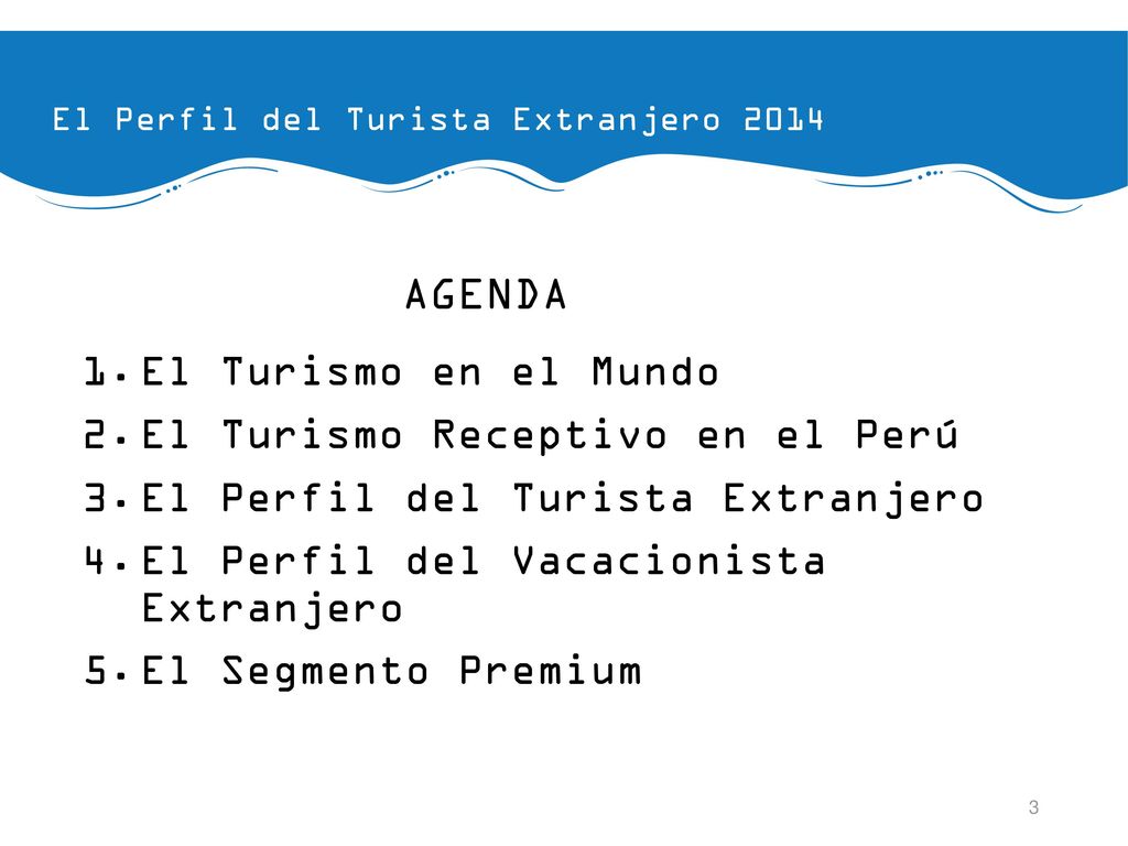 AGENDA El Turismo en el Mundo El Turismo Receptivo en el Perú