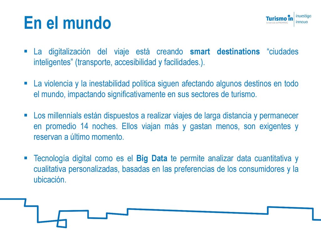 En el mundo La digitalización del viaje está creando smart destinations ciudades inteligentes (transporte, accesibilidad y facilidades.).
