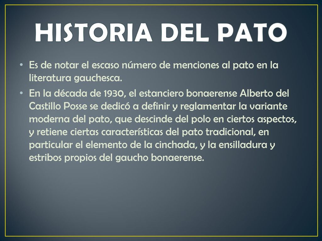 HISTORIA DEL PATO Es de notar el escaso número de menciones al pato en la literatura gauchesca.