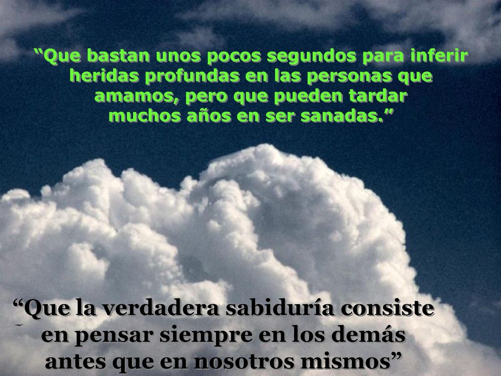 Que la verdadera sabiduría consiste en pensar siempre en los demás