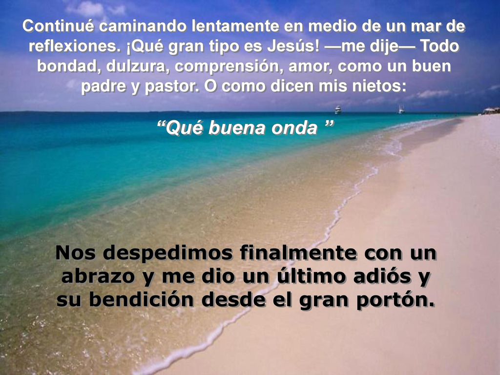 Nos despedimos finalmente con un abrazo y me dio un último adiós y