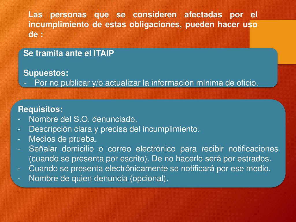 Las personas que se consideren afectadas por el incumplimiento de estas obligaciones, pueden hacer uso de :