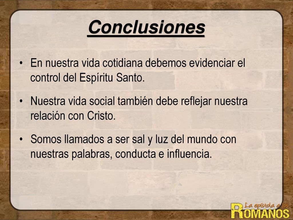 Conclusiones En nuestra vida cotidiana debemos evidenciar el control del Espíritu Santo.