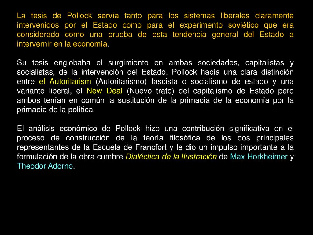 La tesis de Pollock servía tanto para los sistemas liberales claramente intervenidos por el Estado como para el experimento soviético que era considerado como una prueba de esta tendencia general del Estado a intervernir en la economía.
