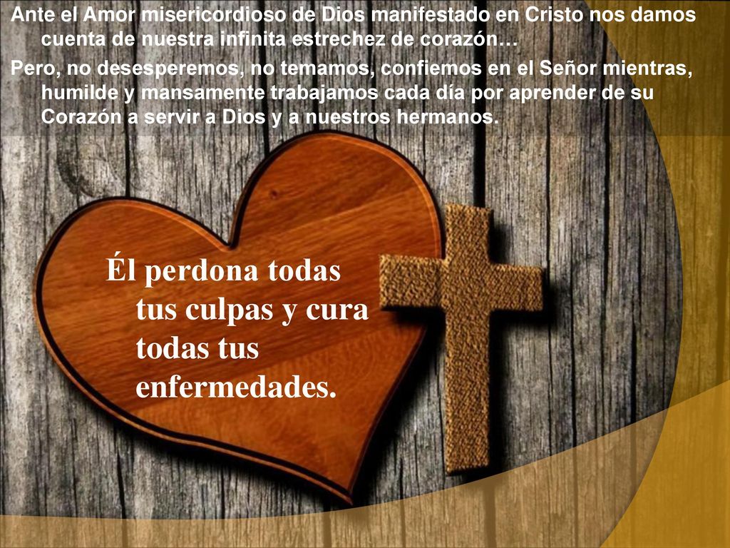 Él perdona todas tus culpas y cura todas tus enfermedades.