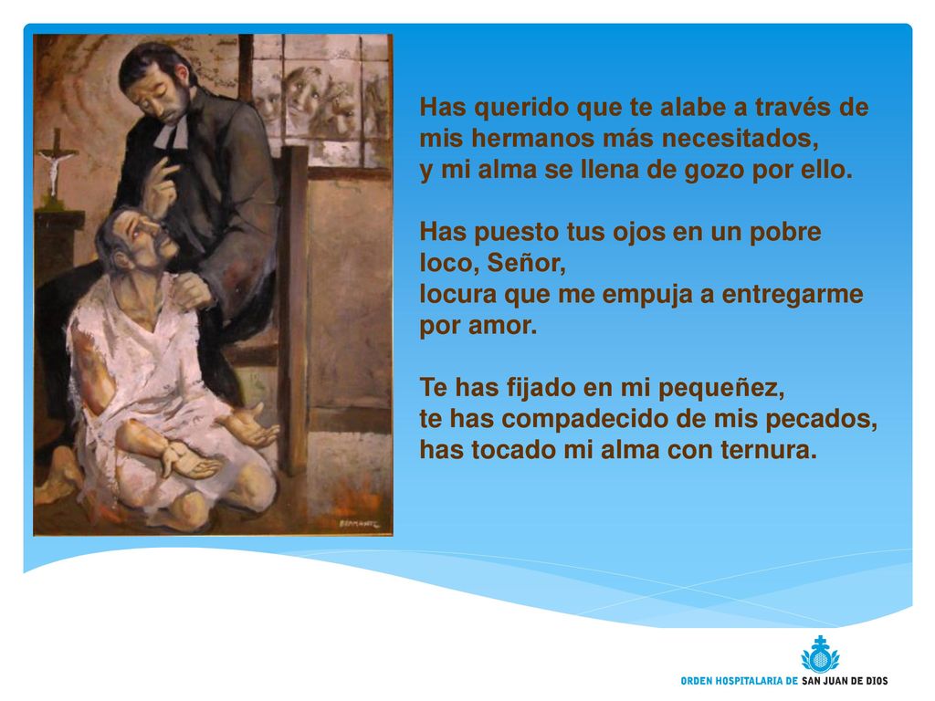 Has querido que te alabe a través de mis hermanos más necesitados,