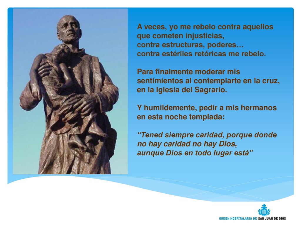 A veces, yo me rebelo contra aquellos que cometen injusticias,