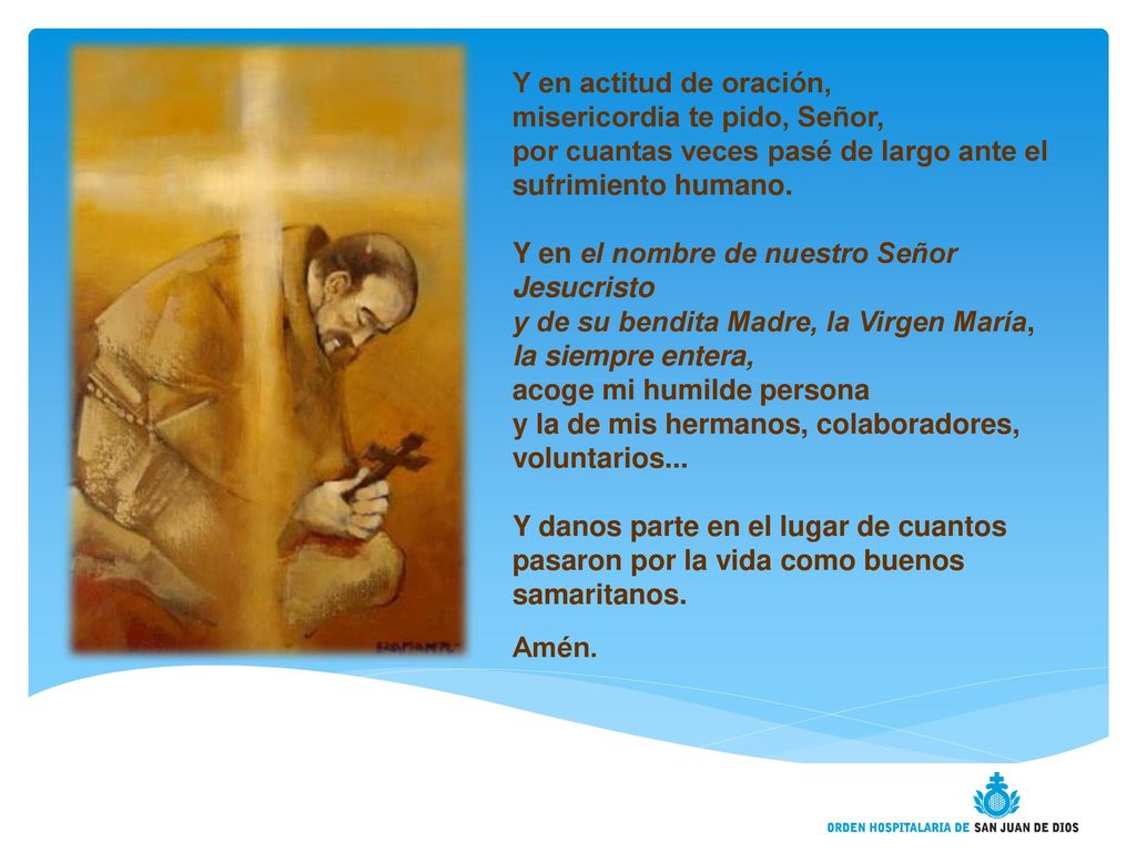 Y en actitud de oración, misericordia te pido, Señor, por cuantas veces pasé de largo ante el sufrimiento humano.