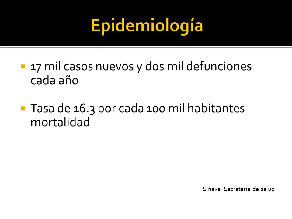 Epidemiología 17 mil casos nuevos y dos mil defunciones cada año
